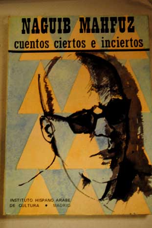 Cuentos ciertos e inciertos / Naguib Mahfuz
