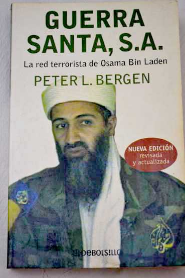 Guerra santa S A la red terrorista de Osama Bin Laden / Peter L Bergen