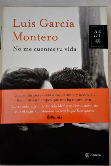 No me cuentes tu vida / Luis Garca Montero