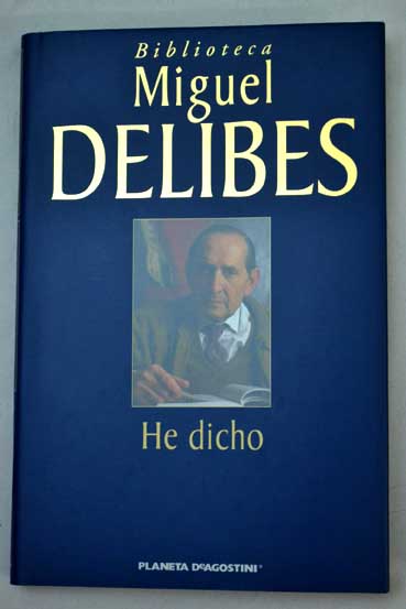 He dicho / Miguel Delibes
