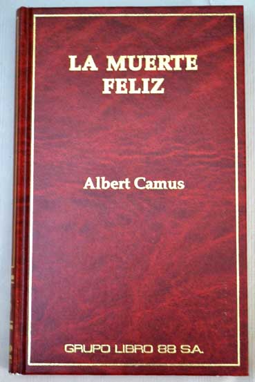La muerte feliz / Albert Camus