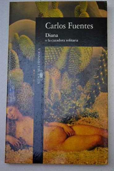 Diana o La cazadora solitaria / Carlos Fuentes