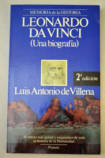 Leonardo da Vinci una biografa / Luis Antonio de Villena