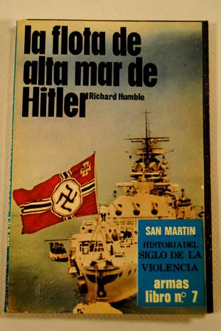 La flota de alta mar de Hitler / Richard Humble