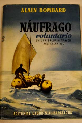 Náufrago voluntario En una balsa a través el Atlántico / Alain Bombard