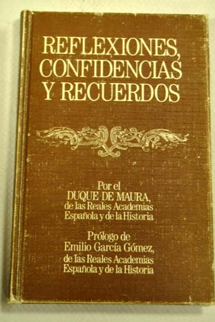 Reflexiones confidencias y recuerdos cuaderno I octubre de 1946 / Gabriel Maura Gamazo