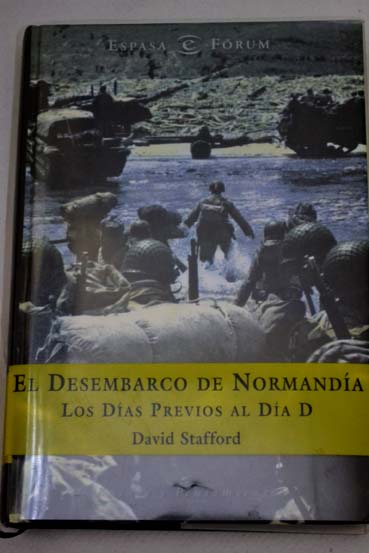 El desembarco de Normanda los das previos al da D / David Stafford