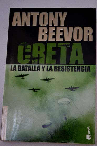 Creta la batalla y la resistencia / Antony Beevor