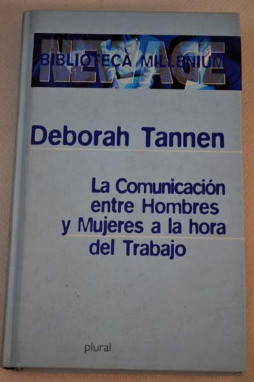 La comunicacin entre hombres y mujeres a la hora del trabajo / Deborah Tannen
