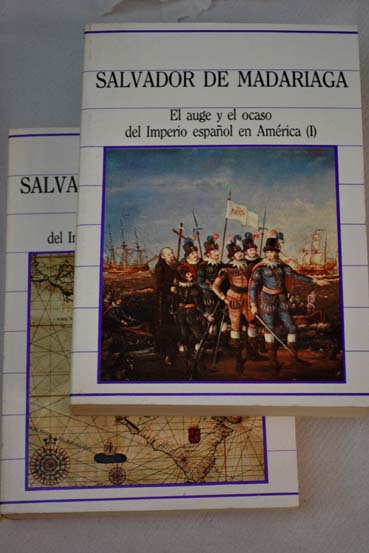 El auge y el ocaso del imperio espaol en Amrica / Salvador de Madariaga