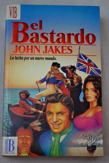El bastardo / John Jakes