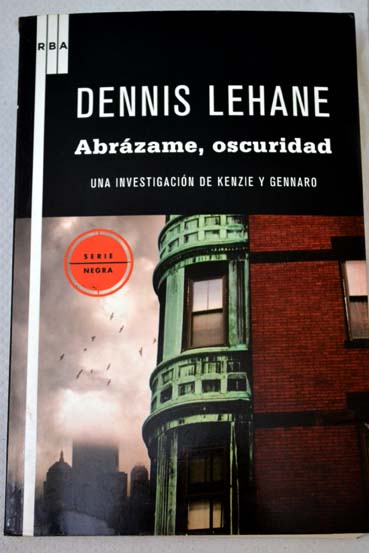 Abrzame oscuridad / Dennis Lehane