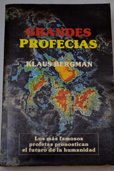 Grandes profecas los ms famosos profetas pronostican el futuro de la humanidad / Francisco Caudet Yarza