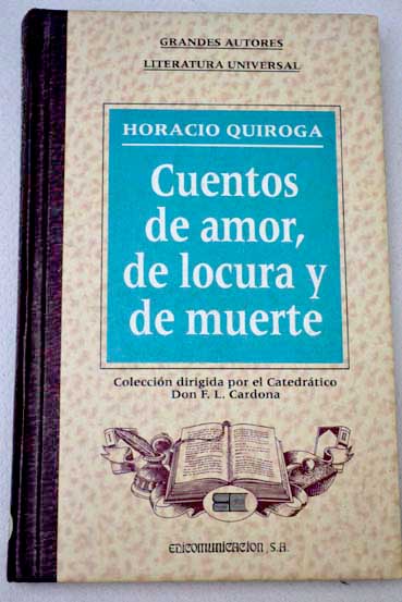 Cuentos de amor de locura y de muerte / Horacio Quiroga