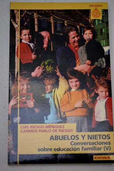 Conversaciones sobre educación familiar 5 Abuelos y nietos / Luis Riesgo Ménguez