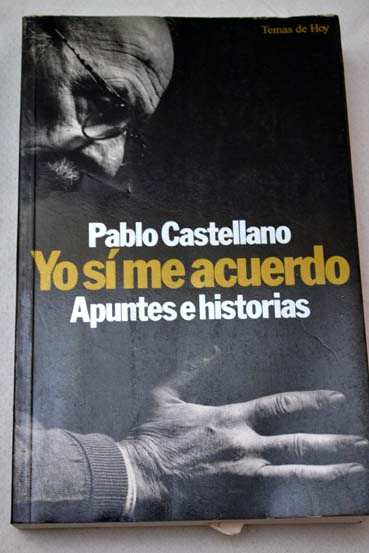 Yo s me acuerdo apuntes e historias / Pablo Castellano