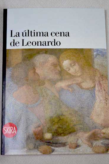 La ultima cena de Leonardo / Pietro C Marani
