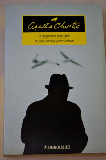 El enigmtico seor Quin Un dios solitario y otros relatos / Agatha Christie