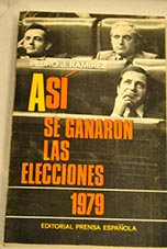As se ganaron las elecciones 1979 / Pedro J Ramrez