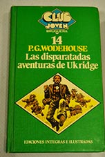 Las disparatadas aventuras de Ukridge / P G Wodehouse