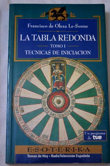 La tabla redonda tomo 1 Tcnicas de iniciacin / Francisco de Oleza Le Senne
