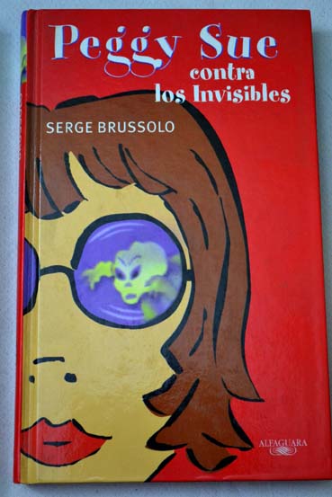Peggy Sue contra los Invisibles / Serge Brussolo
