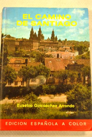 El camino de Santiago / Eusebio Goicoechea Arrondo