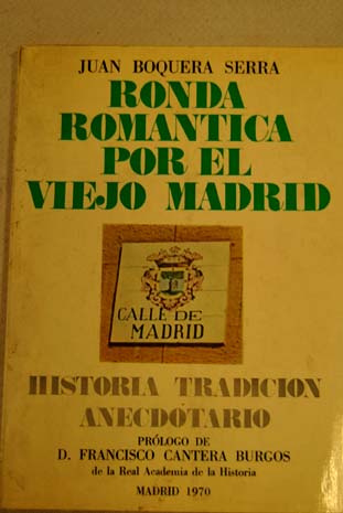 Ronda romántica por el viejo Madrid historia tradición anecdotario / Juan Boquera Serra