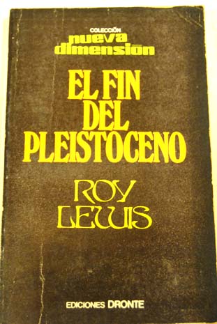 El fin del pleistoceno / Roy Lewis