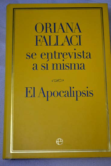 Oriana Fallaci se entrevista a s misma El Apocalipsis / Oriana Fallaci