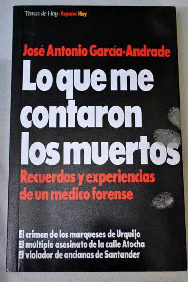 Lo que me contaron los muertos / Jos Antonio Garca Andrade