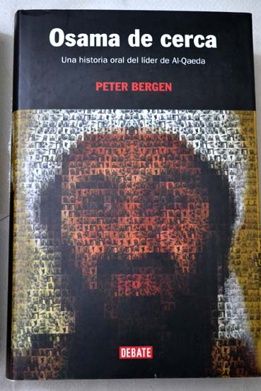 Osama de cerca una historia oral del líder de Al Qaeda / Peter L Bergen