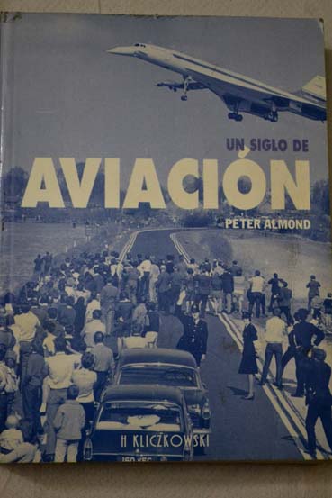 Un siglo de aviación / Peter Almond