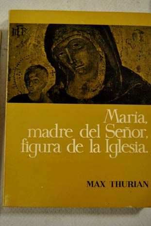 Mara madre del Seor figura de la Iglesia / Max Thurian