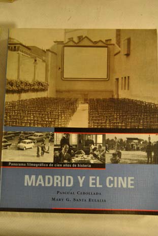 Madrid y el cine panorama filmogrfico de cien aos de historia / Pascual Cebollada