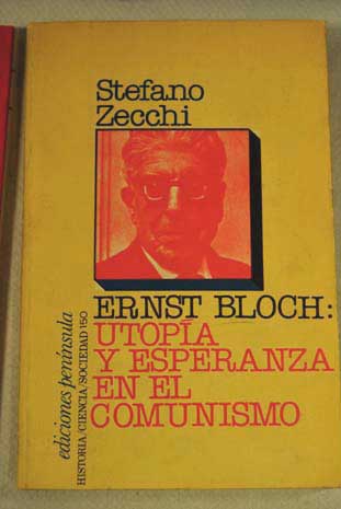 Ernest Bloch utopía y esperanza en el comunismo / Stefano Zecchi