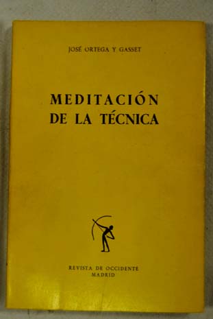 Meditacin de la tcnica Vicisitudes de las ciencias Bronca en la fsica / Jos Ortega y Gasset