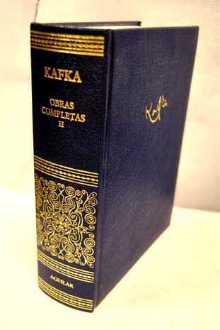 Obras completas tomo II Escritos postumos Diarios Diarios de viaje Carta al padre Notas / Franz Kafka