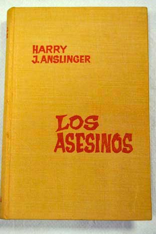 Los asesinos / Harry Jacob Anslinger