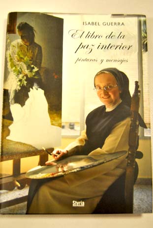 El libro de la paz interior pinturas y mensajes / Isabel Guerra Peamara