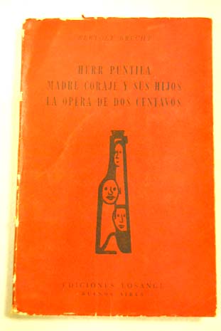 Herr Puntilla Madre coraje y sus hijos La pera de dos centavos / Bertolt Brecht