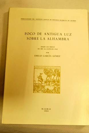 Foco de antigua luz sobre la Alhambra desde un texto de Ibn al Jatib en 1362 / Emilio Garca Gmez
