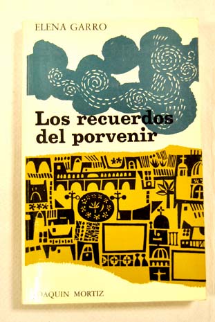 Los recuerdos del porvenir / Elena Garro