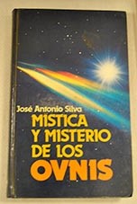 Mstica y misterio de los ovnis / Jos Antonio Silva
