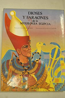Dioses y faraones de la mitologa egipcia / Geraldine Harris