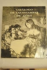 Catlogo de las estampas de Goya en la Biblioteca Nacional