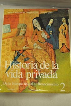 Historia de la vida privada 2 De la Europa feudal al Renacimiento