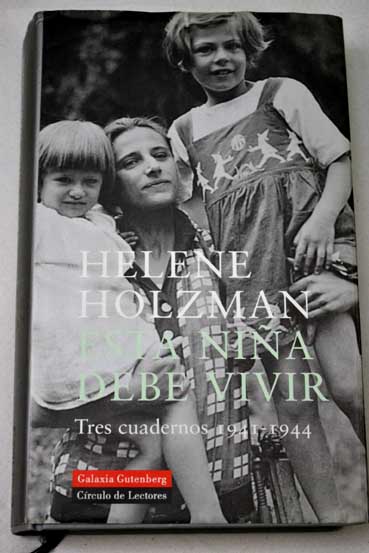 Esta nia debe vivir tres cuadernos 1941 1944 / Helene Holzman