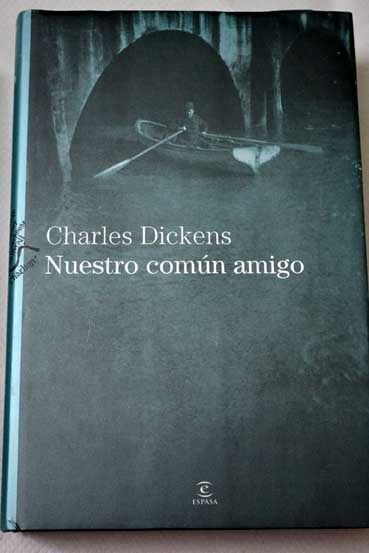 Nuestro comn amigo / Charles Dickens