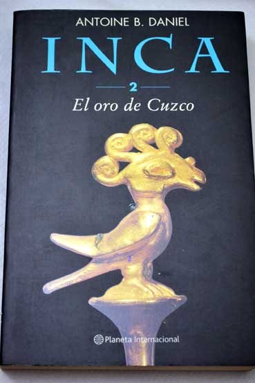 INCA 2 El oro de Cuzco / Antoine B Daniel